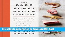 Ebook The Bare Bones Broth Cookbook: 125 Gut-Friendly Recipes to Heal, Strengthen, and Nourish the