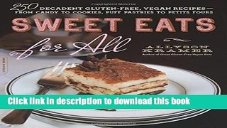 Ebook Sweet Eats for All: 250 Decadent Gluten-Free, Vegan Recipes--from Candy to Cookies, Puff