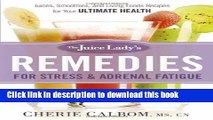 Books The Juice Lady s Remedies for Stress and Adrenal Fatigue: Juices, Smoothies, and Living