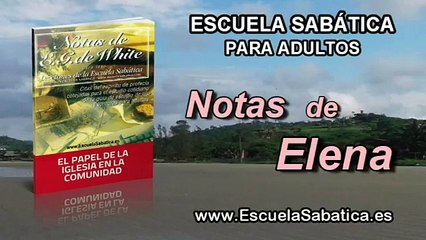Notas de Elena | Domingo 31 de julio 2016 | Solamente el método de Cristo | Escuela Sabática