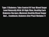 READ book  Type 2 Diabetes: Take Control Of Your Blood Sugar Level Naturally With 39 High