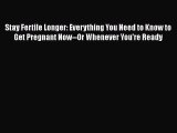 Free Full [PDF] Downlaod  Stay Fertile Longer: Everything You Need to Know to Get Pregnant