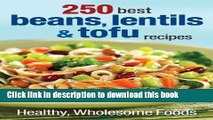 Books 250 Best Beans, Lentils and Tofu Recipes: Healthy, Wholesome Foods Full Online KOMP