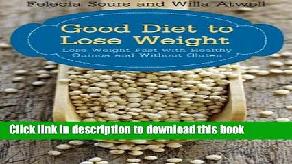 Ebook Good Diet to Lose Weight: Lose Weight Fast with Healthy Quinoa and Without Gluten Free