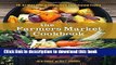 Ebook The Farmers Market Cookbook: The Ultimate Guide to Enjoying Fresh, Local, Seasonal Produce