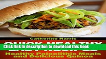 Ebook Quick Healthy Easy Recipes: Healthy Paleolithic Meals and Delicious Quinoa Free Online