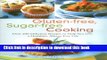 Ebook Gluten-free, Sugar-free Cooking: Over 200 Delicious Recipes to Help You Live a Healthier,