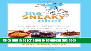 Books The Sneaky Chef: Simple Strategies for Hiding Healthy Foods in Kids  Favorite Meals Free