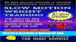 Ebook SLOW MOTION WEIGHT TRAINING - FOR MUSCLED MEN   CURVIER WOMEN - FASTER MUSCLE GAIN AT HOME