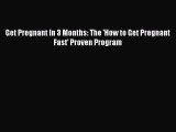READ book  Get Pregnant In 3 Months: The 'How to Get Pregnant Fast' Proven Program  Full Free