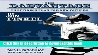 Ebook The Dadvantage: A Blueprint for New Fathers to Stay in Shape on No Sleep, with No Time and