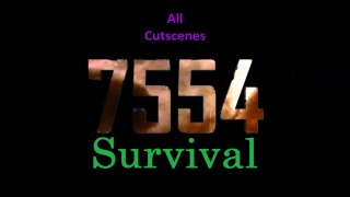 7554 - Part Survival (All Cutscenes)