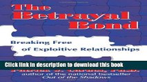 Ebook The Betrayal Bond: Breaking Free of Exploitive Relationships Free Online