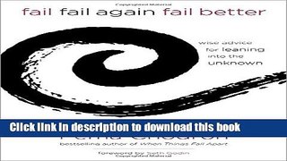 Books Fail, Fail Again, Fail Better: Wise Advice for Leaning into the Unknown Full Online