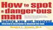 Ebook How to Spot a Dangerous Man Before You Get Involved: Describes 8 Types of Dangerous Men,