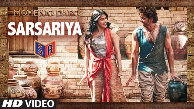 Sarsariya - Mohenjo Daro [2016] FT. Hrithik Roshan & Pooja Hegde [FULL HD] - (SULEMAN - RECORD)