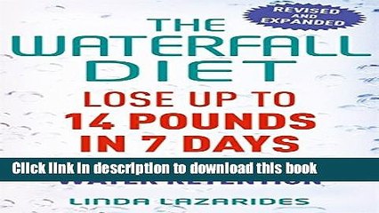 Books The Waterfall Diet: Lose Up to 14 Pounds in 7 Days by Controlling Water Retention Free