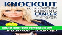 Books Knockout: Interviews with Doctors Who Are Curing Cancer--And How to Prevent Getting It in