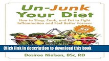Books Un-Junk Your Diet: How to Shop, Cook, and Eat to Fight Inflammation and Feel Better Forever