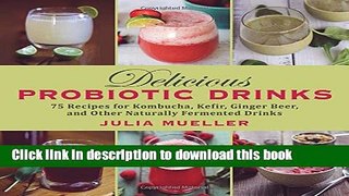 Books Delicious Probiotic Drinks: 75 Recipes for Kombucha, Kefir, Ginger Beer, and Other Naturally