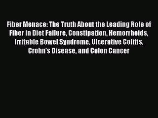 Free Full [PDF] Downlaod  Fiber Menace: The Truth About the Leading Role of Fiber in Diet