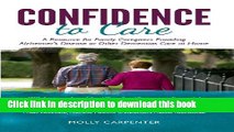 Ebook Confidence to Care: [US Edition] A Resource for Family Caregivers Providing Alzheimer s