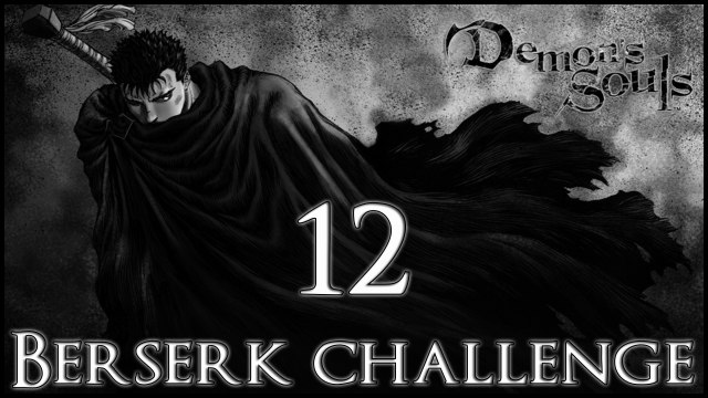 Demon's Souls [Berserk build] - 12 - World 3-1