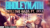 BHOLEYNATH Millind Gaba, Ikka, Pallavi Gaba Full Video Song 2016 (Global BuzZ ®)