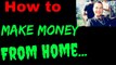 HOW TO MAKE MONEY FROM HOME - Make money online from home starting today - Video Tutorial Reveals!