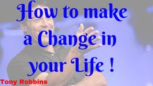 How to make a change in your life | Change your life | Tony Robbins