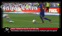 Arda Turan'ın Celtic'e attığı gol