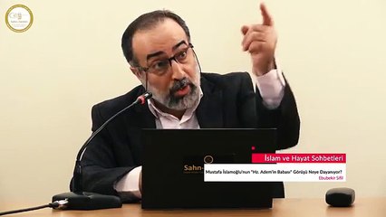 Ebubekir Sifil - Mustafa İslamoğlu'nun -Hz. Adem'in Babası- Görüşü Neye Dayanıyor-