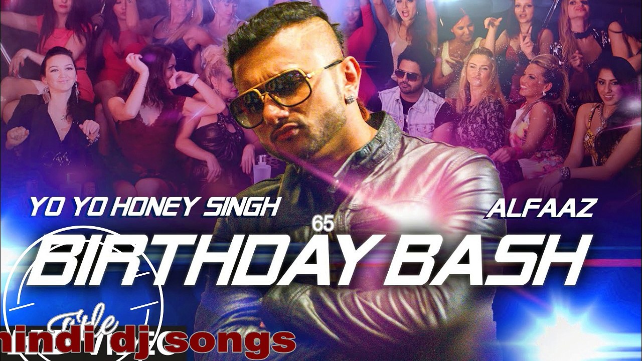 Birthday Bash -YO  Singh club remix  hindi dj songs 2016