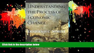 READ book Understanding the Process of Economic Change (The Princeton Economic History of the