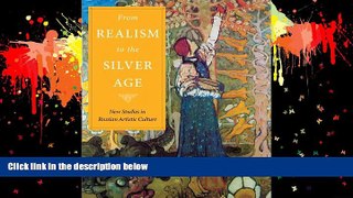 READ PDF From Realism to the Silver Age: New Studies in Russian Artistic Culture (Studies of the
