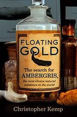 Floating Gold The Search for Ambergris The Most Elusive Natural Substance in the Ebook EPUB PDF