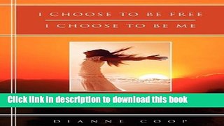 Ebook I Choose to Be Free, I Choose to Be Me Full Online