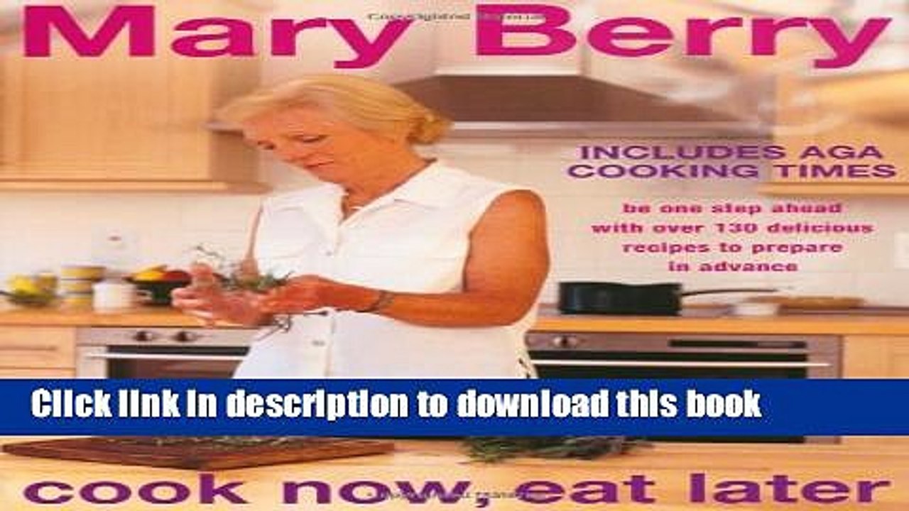 Books Cook Now, Eat Later: Be One Step Ahead with Over 130 Delicious Recipes to Prepare in Advance