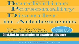 Ebook Borderline Personality Disorder in Adolescents, 2nd Edition: What To Do When Your Teen Has