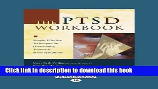 Ebook The PTSD Workbook: Simple, Effective Techniques for Overcoming Traumatic Stress Symptoms