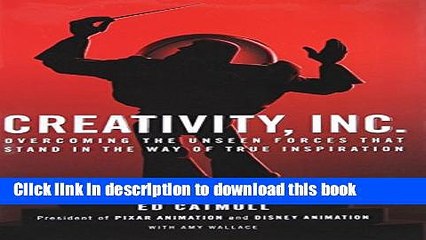 Books Creativity, Inc.: Overcoming the Unseen Forces That Stand in the Way of True Inspiration