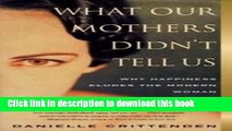 Ebook What Our Mothers Didn t Tell Us - Why Happiness Eludes The Modern Women Full Online