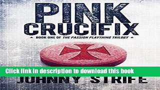[Read  e-Book PDF] Pink Crucifix (The Passion Plaything Trilogy Book 1) Free Books