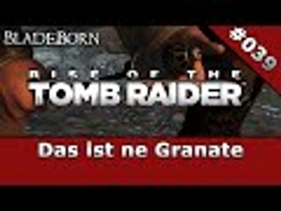 RISE OF THE TOMB RAIDER #039 - Das ist ne Granate | Let's Play Rise Of The Tomb Raider