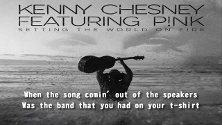 Kenny Chesney and P!nk - Setting the World on Fire (Lyrics)
