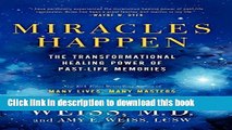 Books Miracles Happen: The Transformational Healing Power of Past-Life Memories Full Online