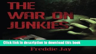 Books The War On Junkie s Full Online KOMP