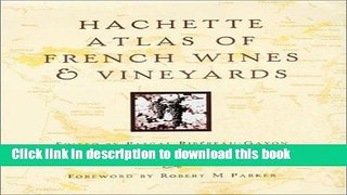 Books Hachette Atlas Of French Wines   Vineyards Full Online