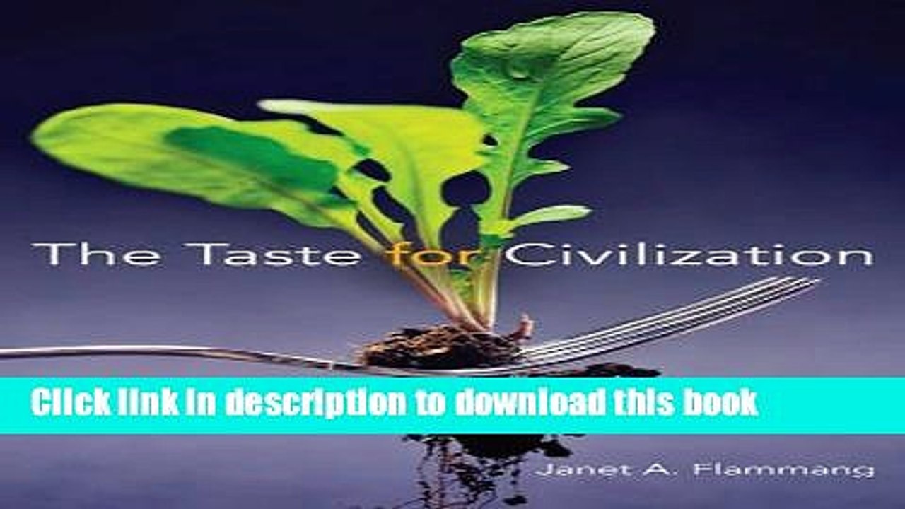 Books The Taste for Civilization: Food, Politics, and Civil Society Free Online