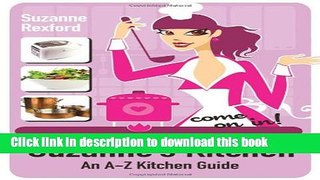 Ebook Suzanne s Kitchen--Come On In; An A-Z Kitchen Guide Free Online